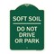 Signmission Outdoor-Grade Soft Soil Do Not Drive or Park Heavy-Gauge Aluminum Sign, 24" x 18", G-1824-23517 A-DES-G-1824-23517 - alternate 1